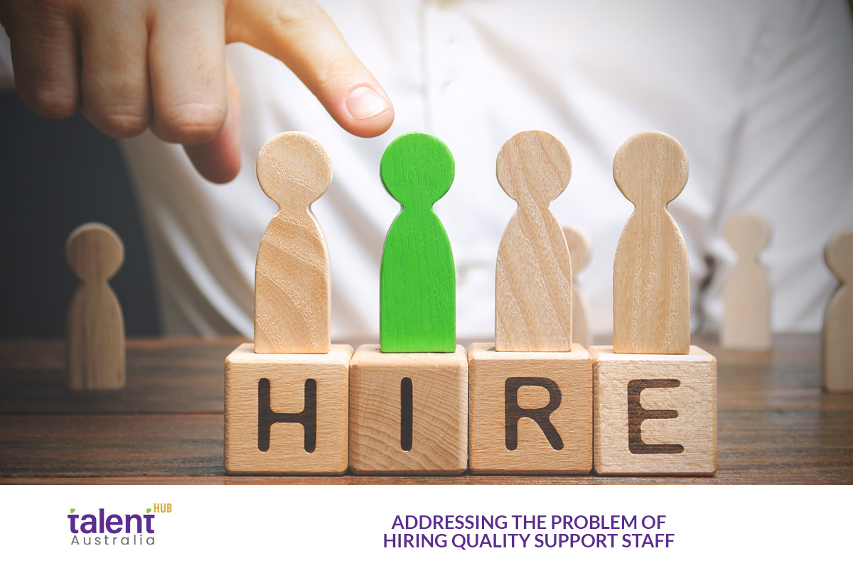 Addressing the problem of 'hiring quality support staff'