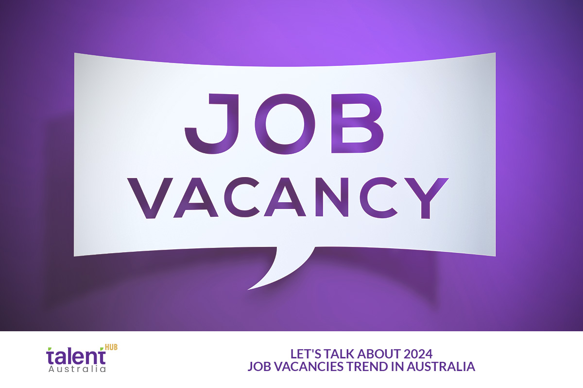 Let's Talk About 2024 Job Vacancies Trend in Australia