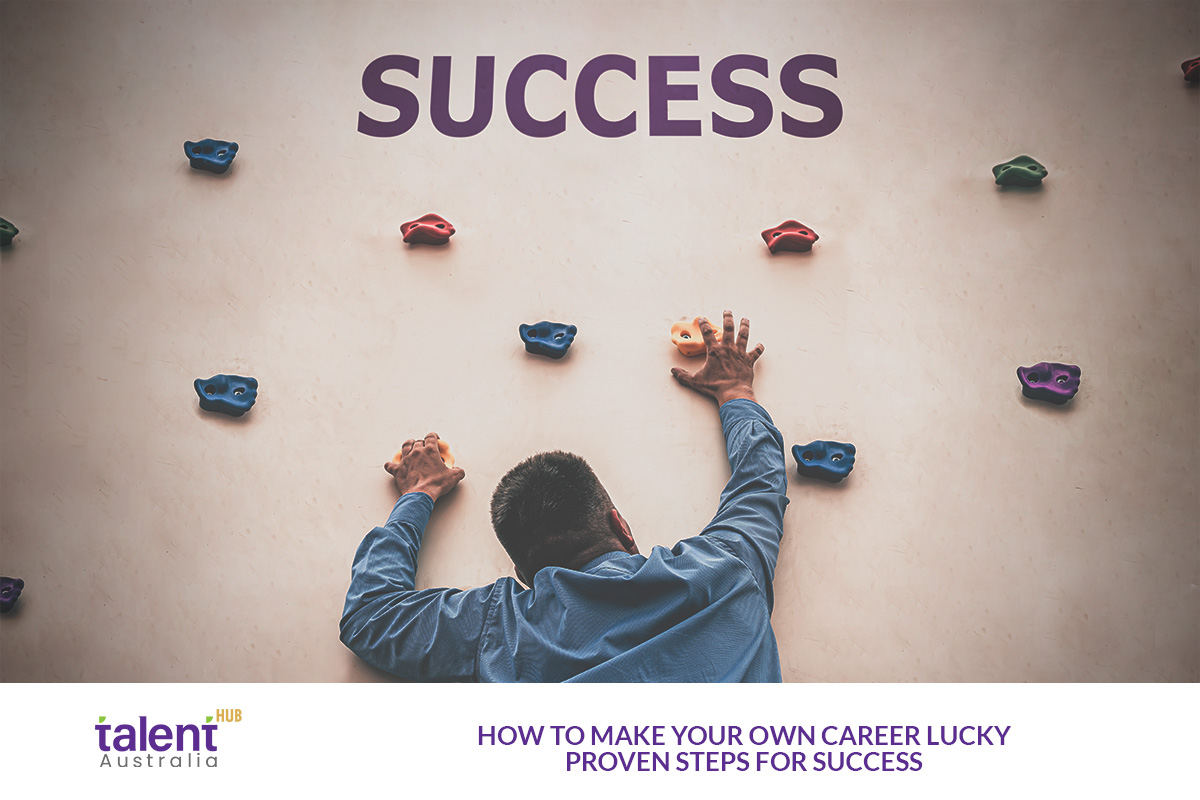 How to Create Your Own Career Luck: Proven Steps for Success